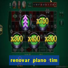 renovar plano tim beta antes do prazo