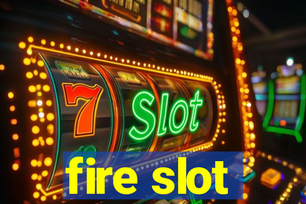 fire slot