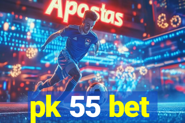 pk 55 bet