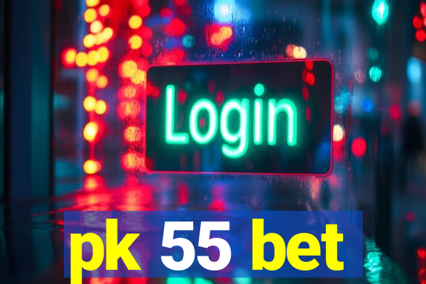 pk 55 bet