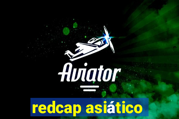 redcap asiático