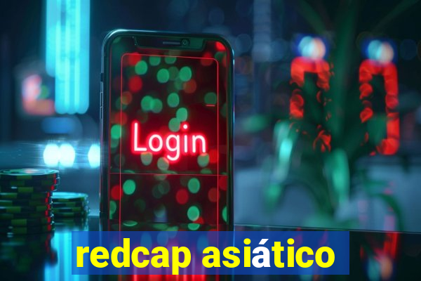 redcap asiático