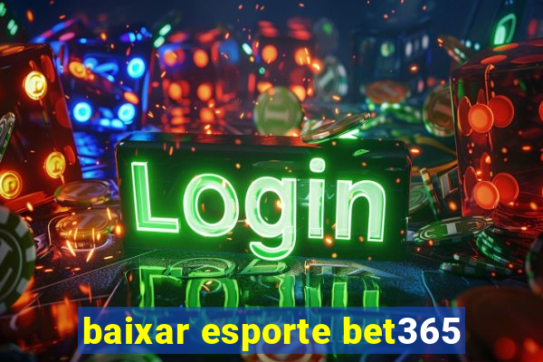 baixar esporte bet365