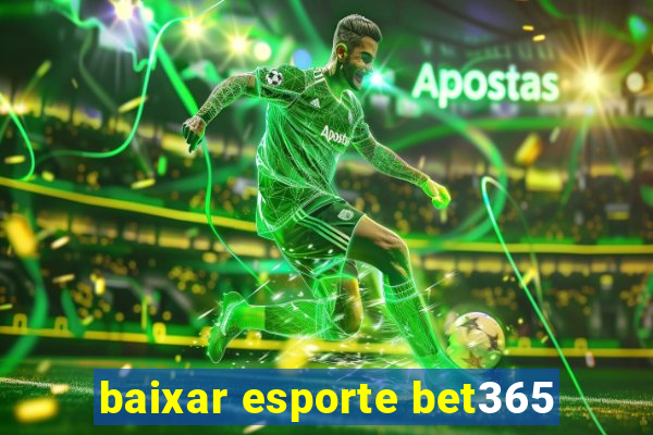 baixar esporte bet365