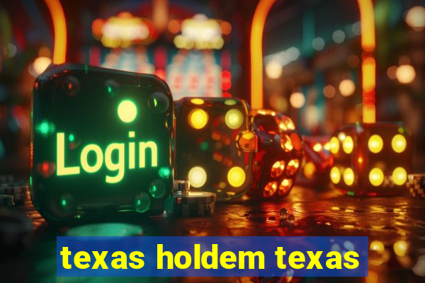 texas holdem texas