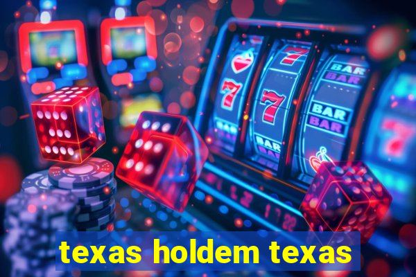 texas holdem texas