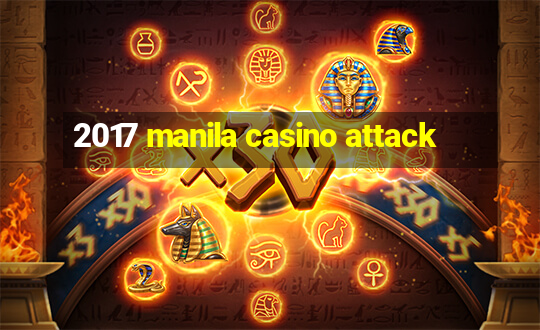 2017 manila casino attack