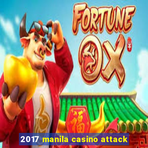 2017 manila casino attack