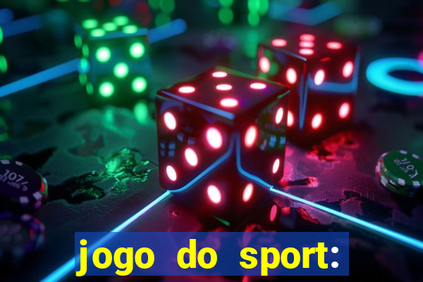 jogo do sport: onde assistir