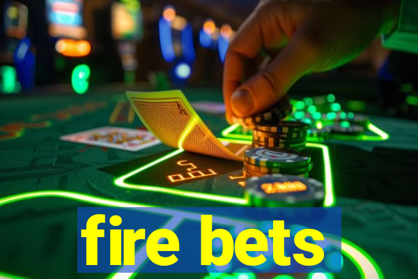 fire bets