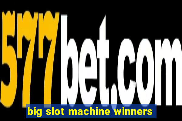 big slot machine winners