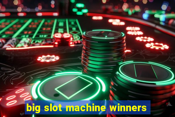 big slot machine winners