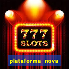 plataforma nova pagando muito hoje