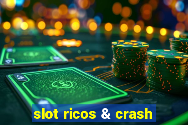 slot ricos & crash