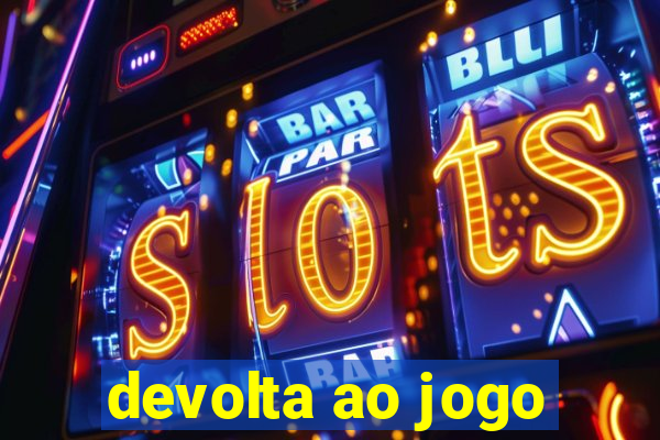 devolta ao jogo