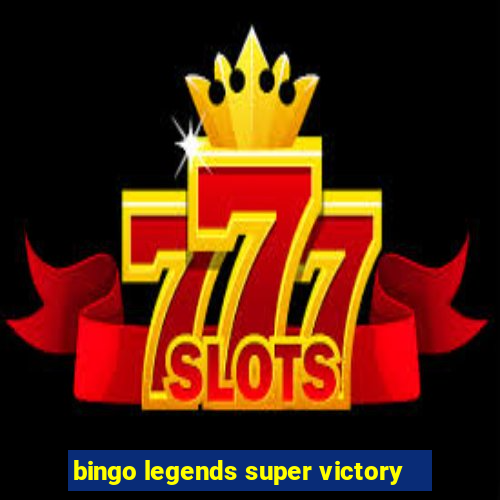 bingo legends super victory