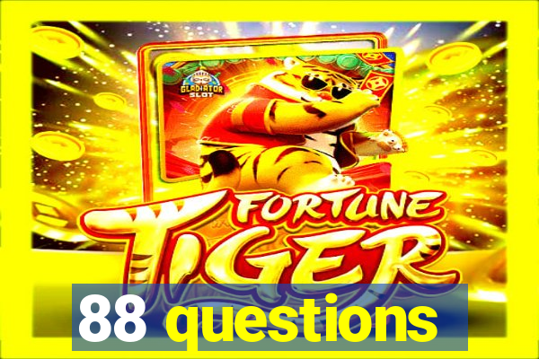 88 questions