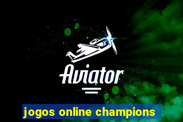 jogos online champions