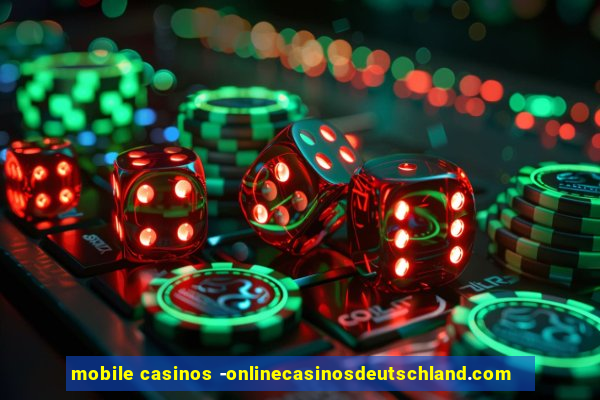 mobile casinos -onlinecasinosdeutschland.com