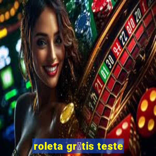 roleta gr谩tis teste