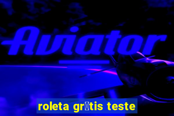 roleta gr谩tis teste