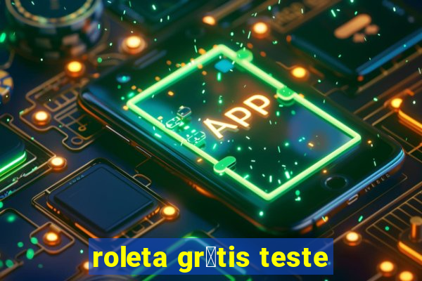 roleta gr谩tis teste