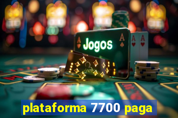 plataforma 7700 paga