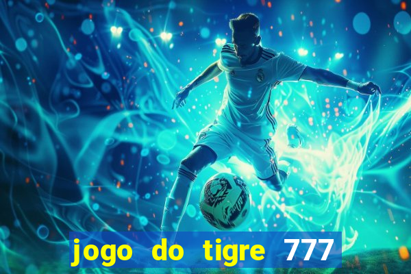 jogo do tigre 777 5 reais