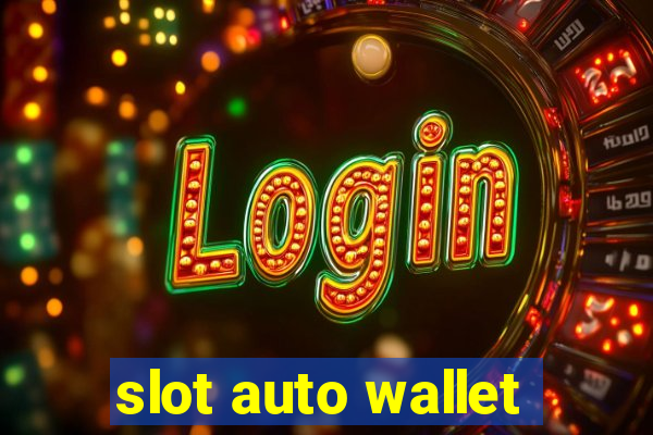 slot auto wallet