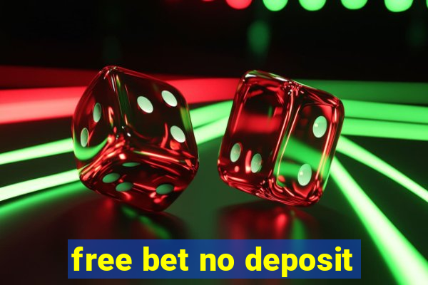 free bet no deposit