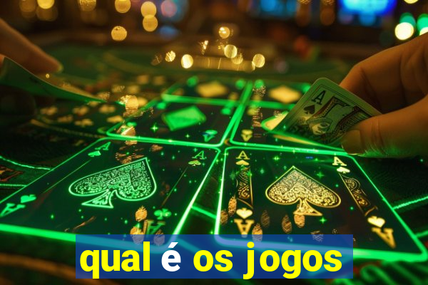 qual é os jogos