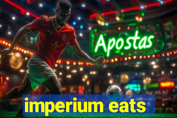 imperium eats