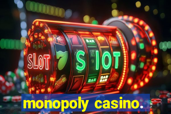 monopoly casino.