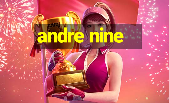 andre nine