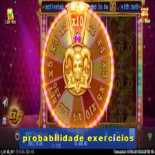 probabilidade exercícios