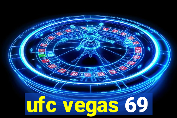 ufc vegas 69