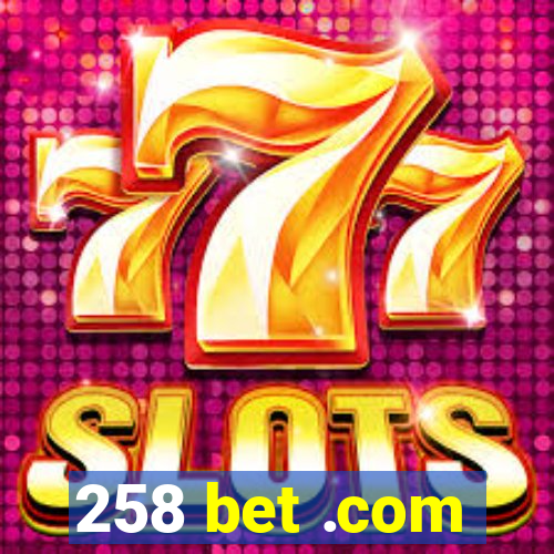 258 bet .com