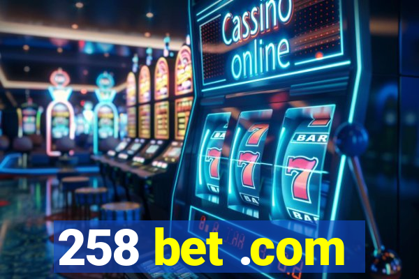 258 bet .com