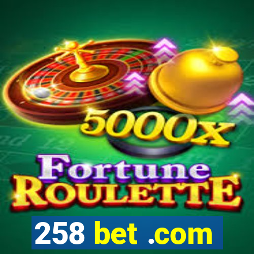 258 bet .com