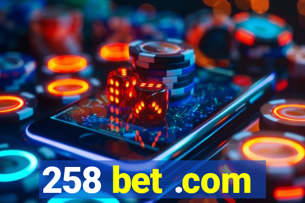 258 bet .com