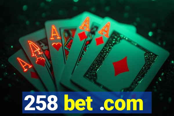 258 bet .com