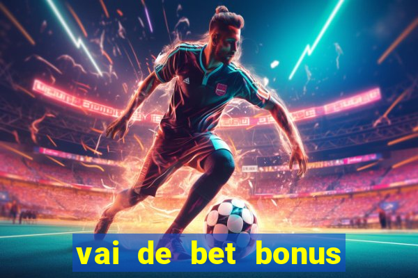 vai de bet bonus de cadastro