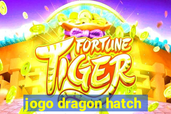 jogo dragon hatch