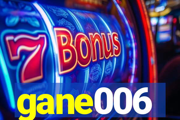 gane006