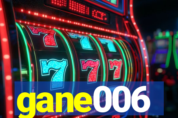 gane006