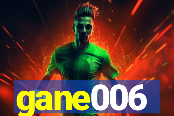 gane006