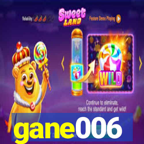 gane006