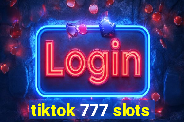 tiktok 777 slots