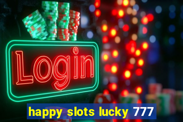 happy slots lucky 777