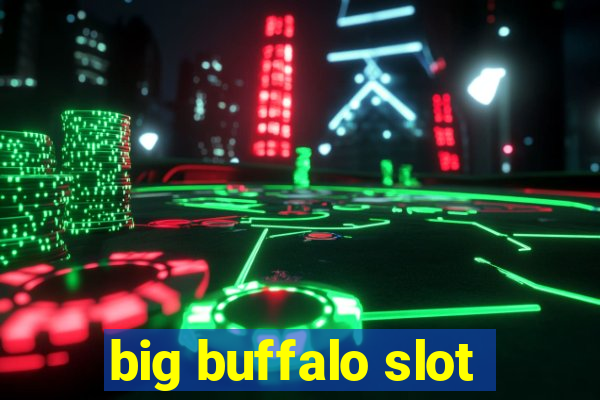 big buffalo slot